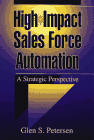 High-Impact Sales Force Automation : A Strategic Perspective