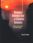 Managing Reference Data in Enterprise Databases: Binding Corporate Data to the Wider World